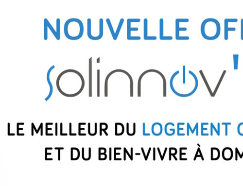 Solinnov’Up : le meilleur du logement connecté et du bien-vivre à domicile